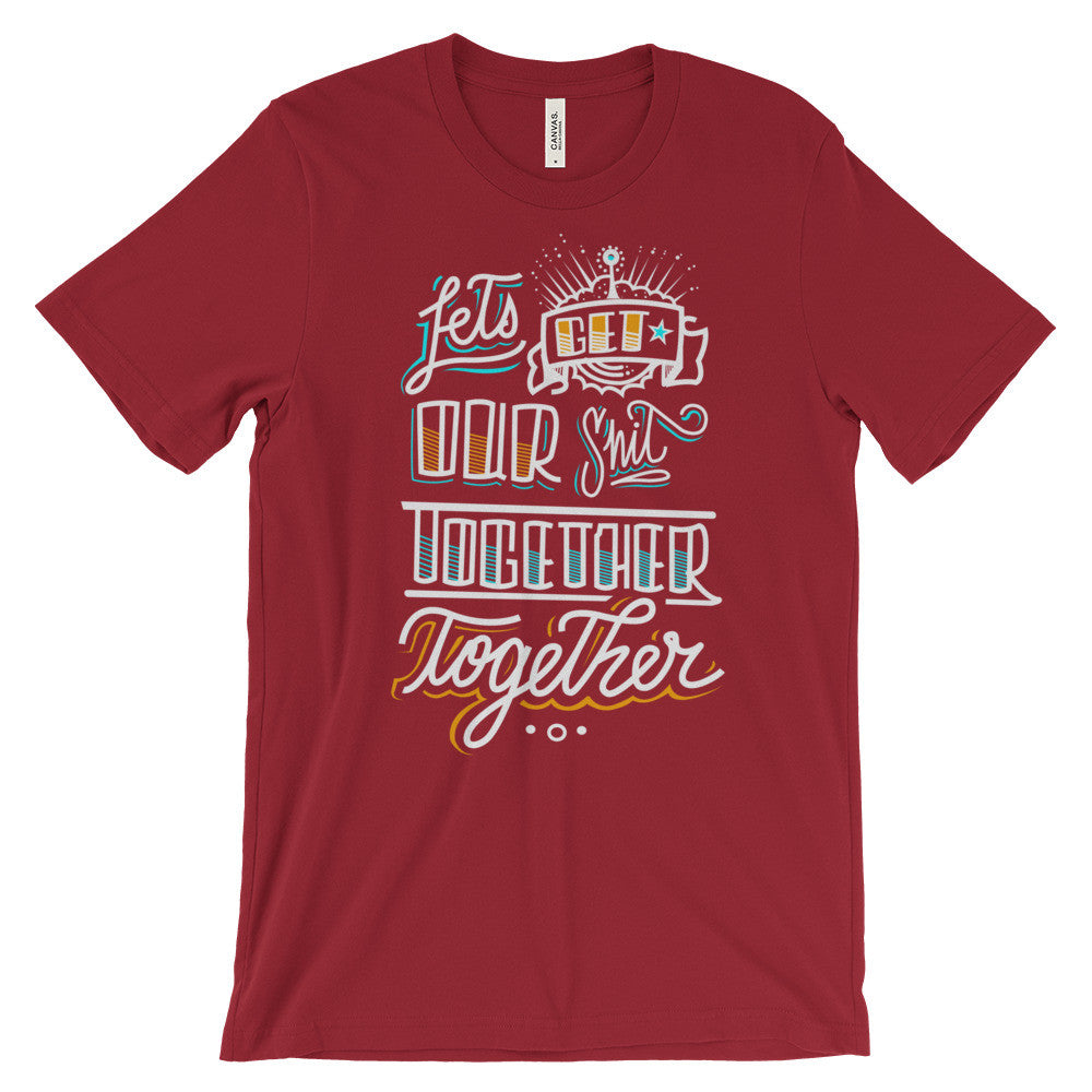 Women's t-shirt -- Let's get our sh*t together, together