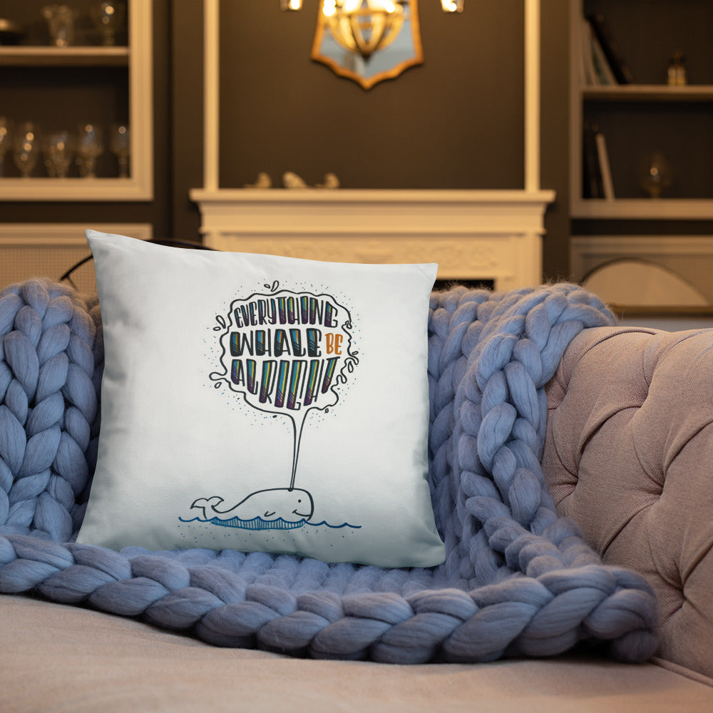 Everything Whale be Alright - Pillow