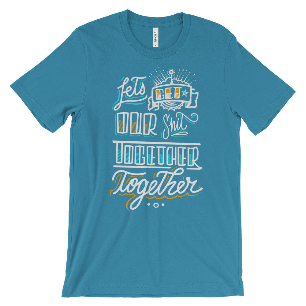 Women's t-shirt -- Let's get our sh*t together, together