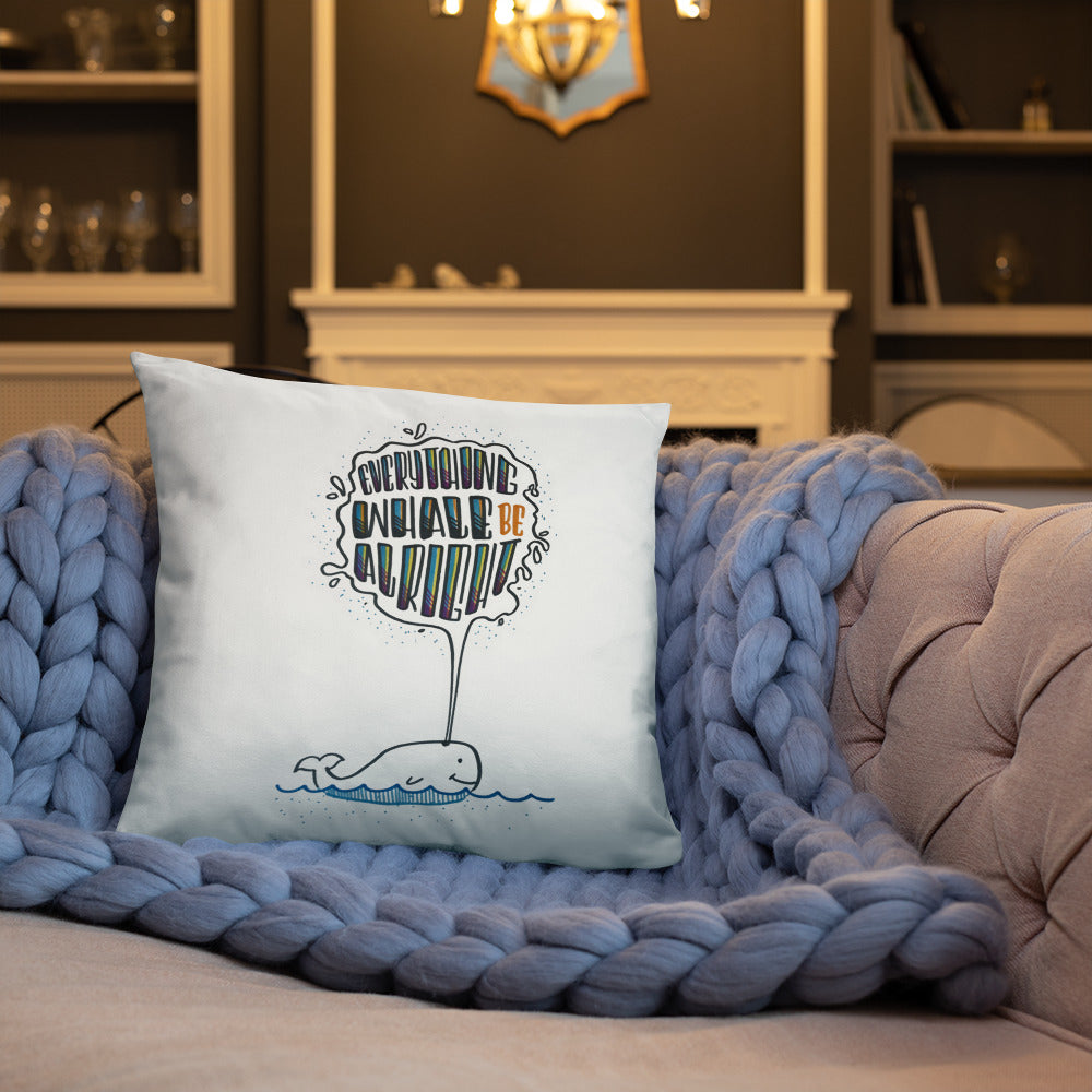 Everything Whale be Alright - Pillow