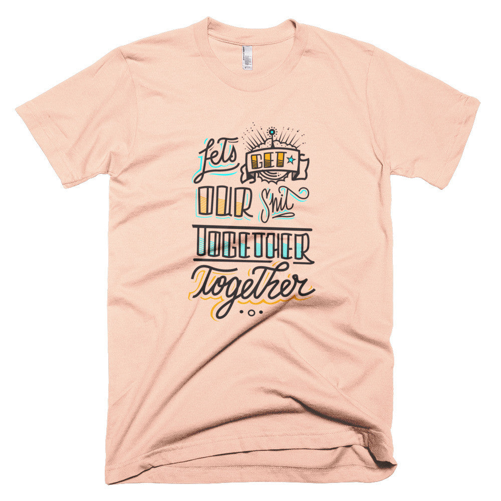 Men's t-shirt - Let's get our sh*t together, together