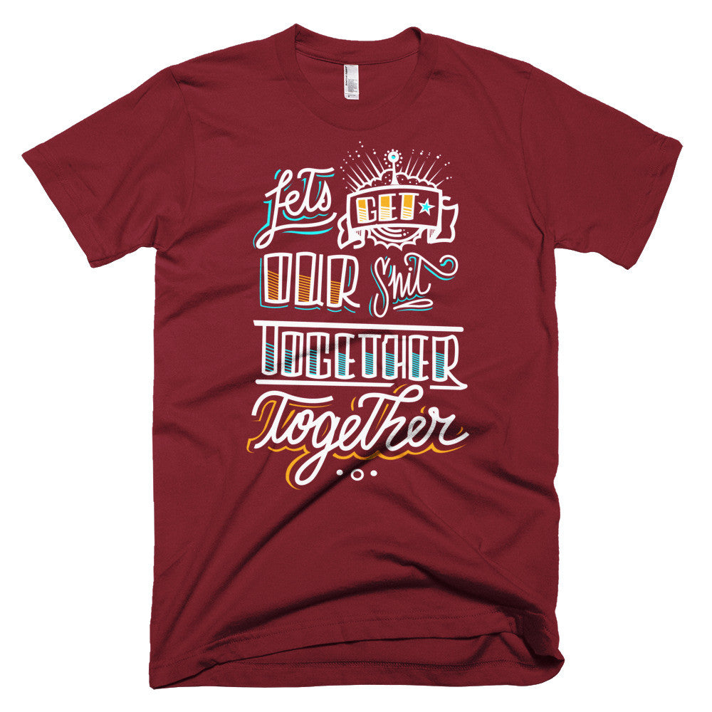Men's t-shirt - Let's get our sh*t together, together