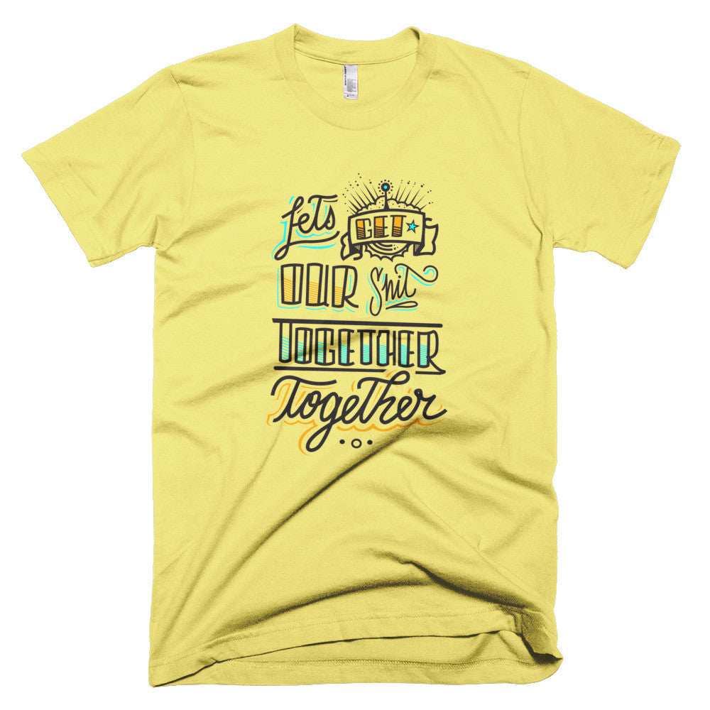 Men's t-shirt - Let's get our sh*t together, together