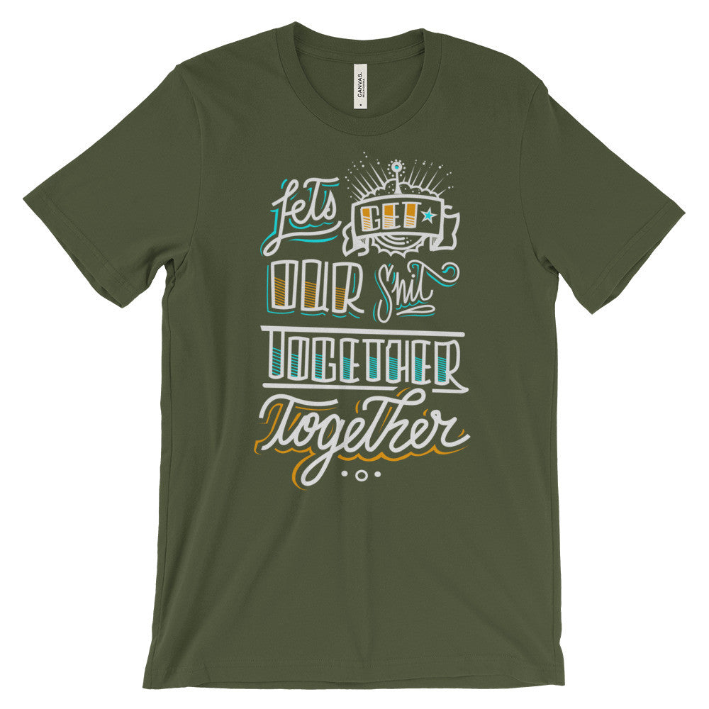 Women's t-shirt -- Let's get our sh*t together, together