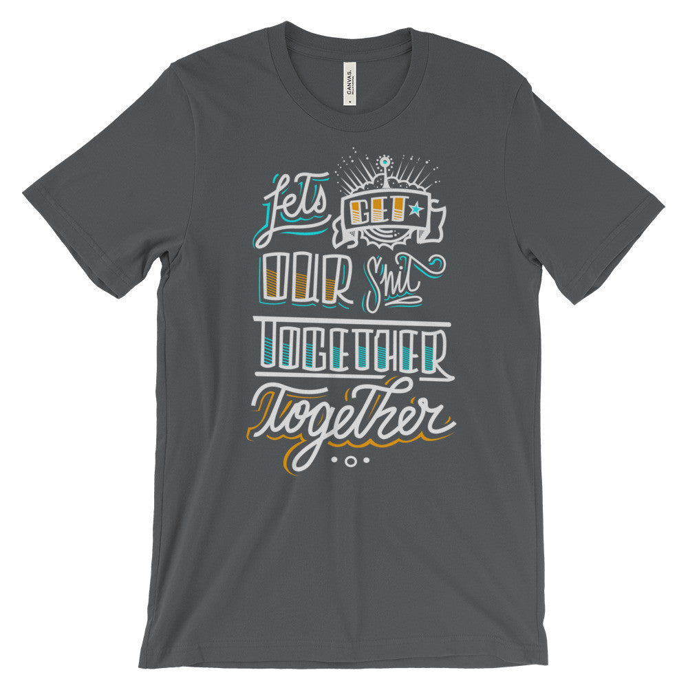 Women's t-shirt -- Let's get our sh*t together, together