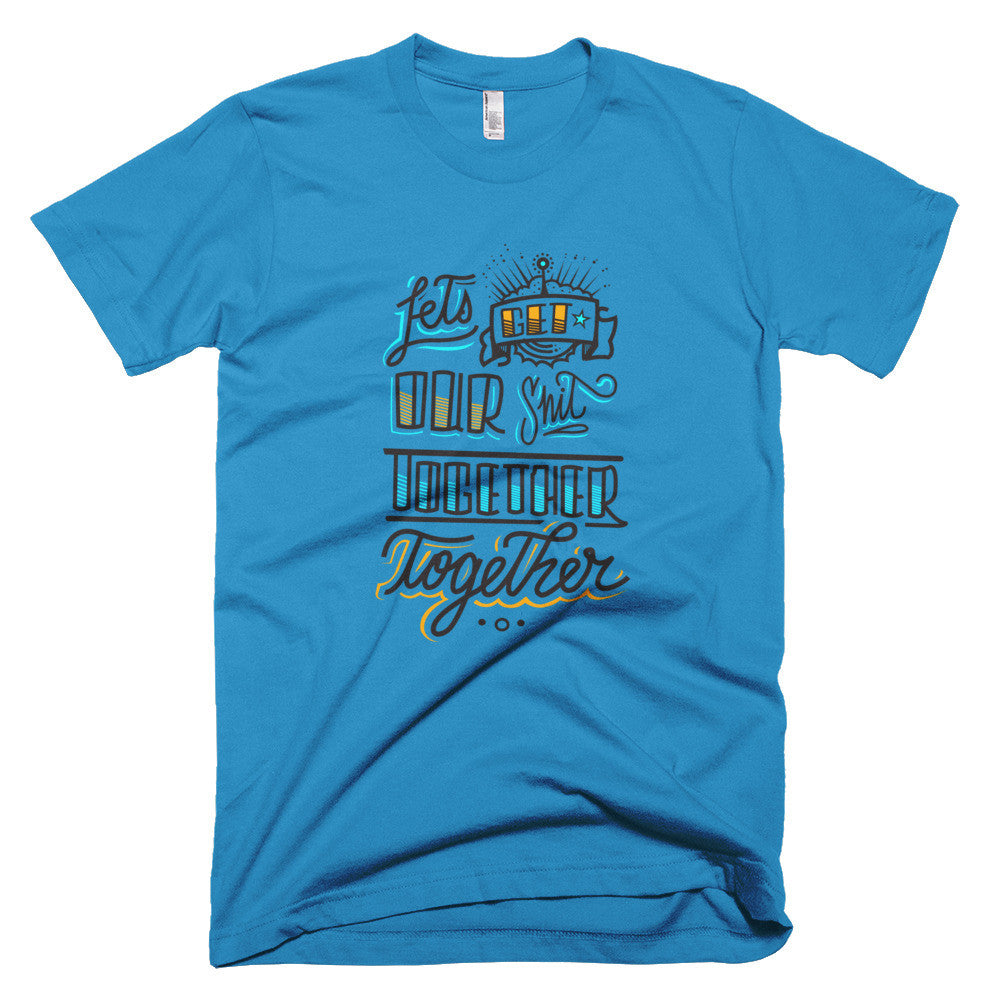 Men's t-shirt - Let's get our sh*t together, together