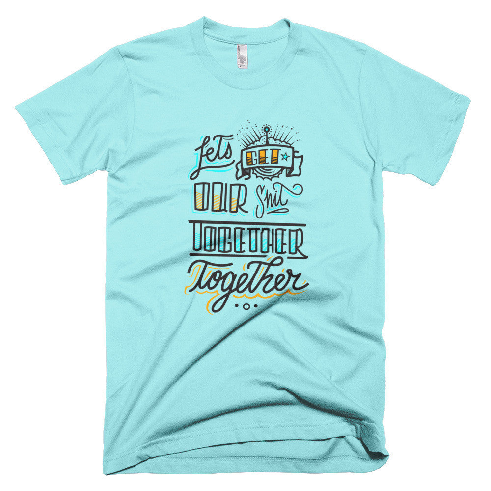 Men's t-shirt - Let's get our sh*t together, together