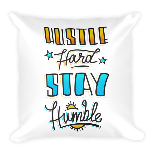 Hustle Hard Stay -- HumbleSquare Pillow