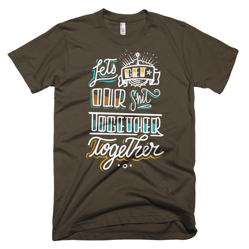 Men's t-shirt - Let's get our sh*t together, together
