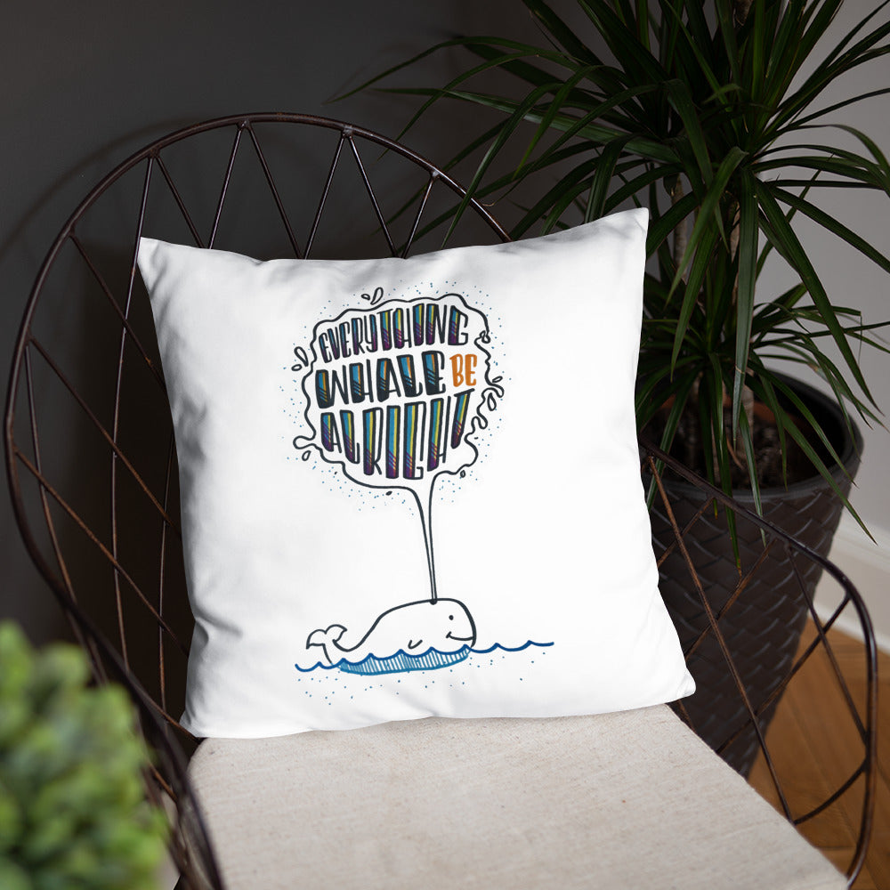Everything Whale be Alright - Pillow