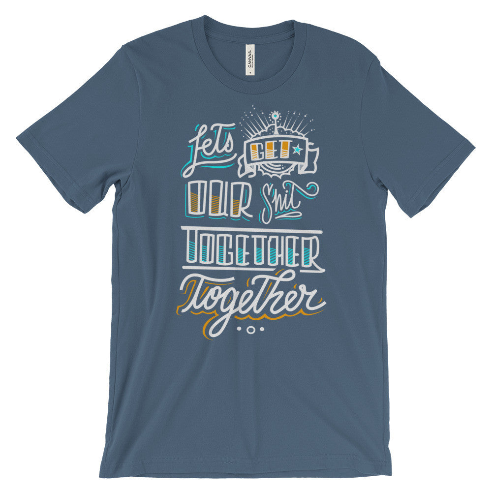 Women's t-shirt -- Let's get our sh*t together, together