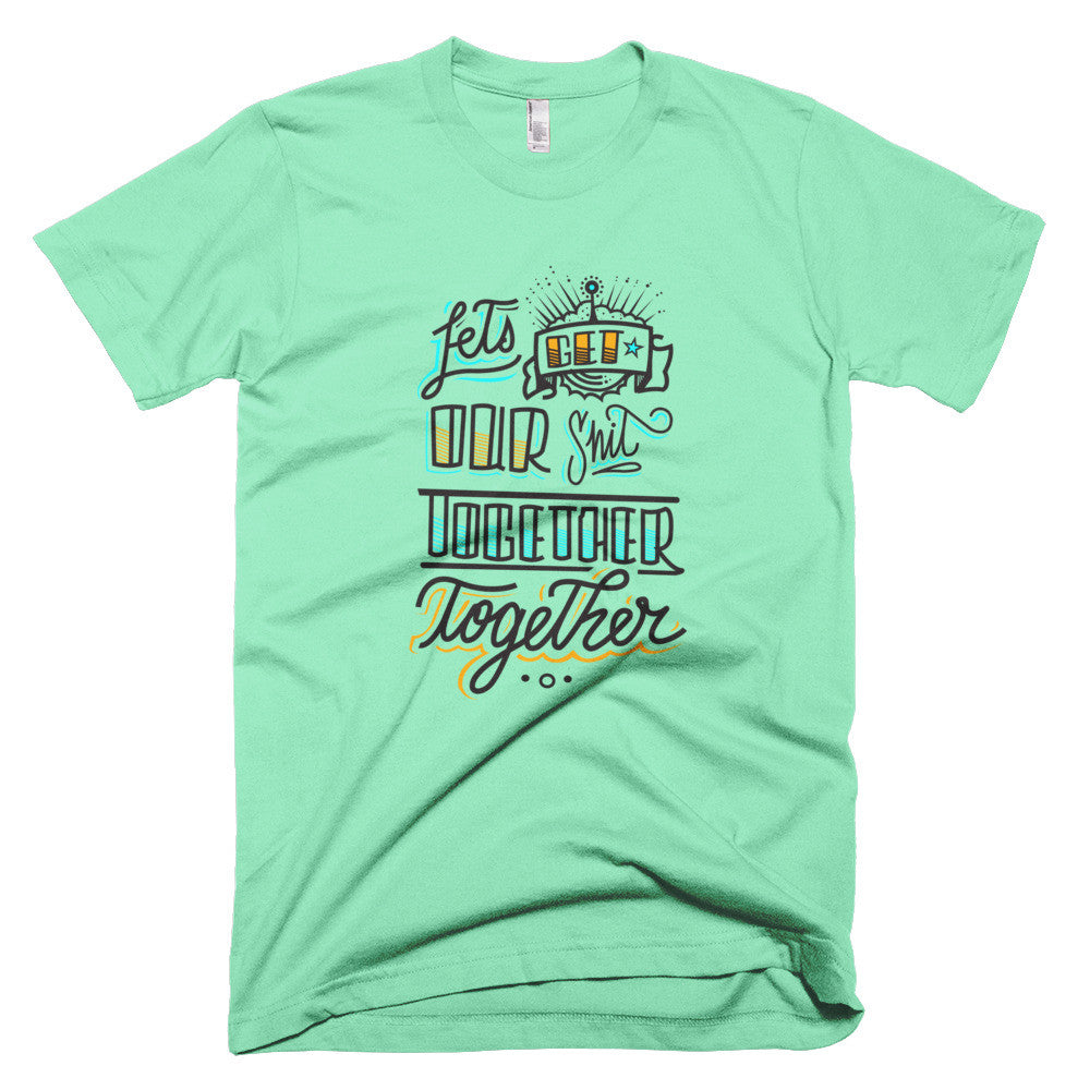 Men's t-shirt - Let's get our sh*t together, together