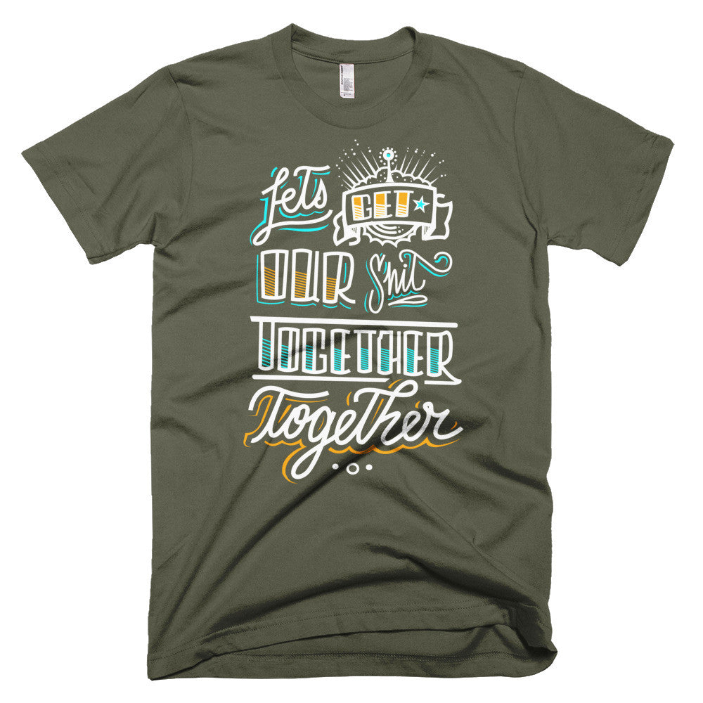 Men's t-shirt - Let's get our sh*t together, together