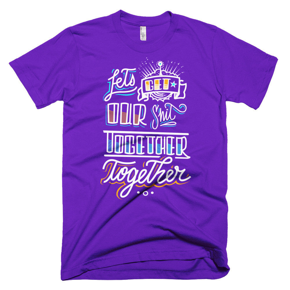 Men's t-shirt - Let's get our sh*t together, together