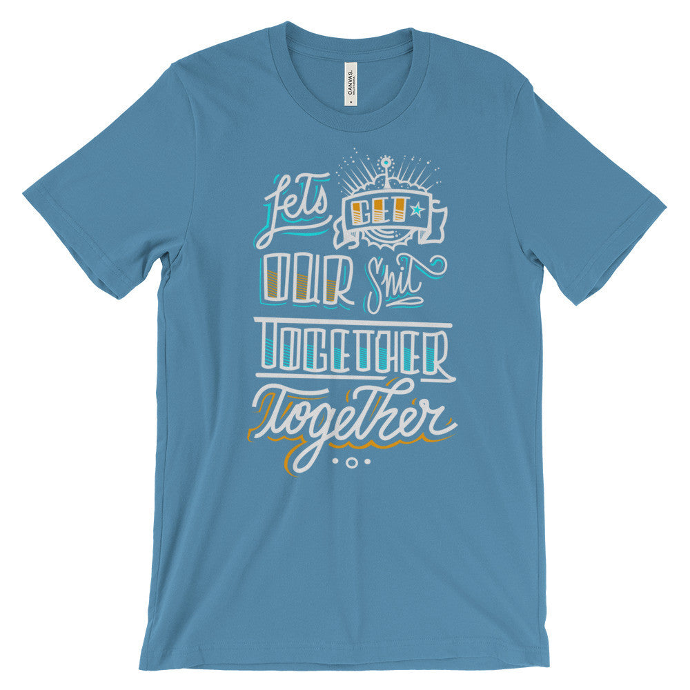Women's t-shirt -- Let's get our sh*t together, together