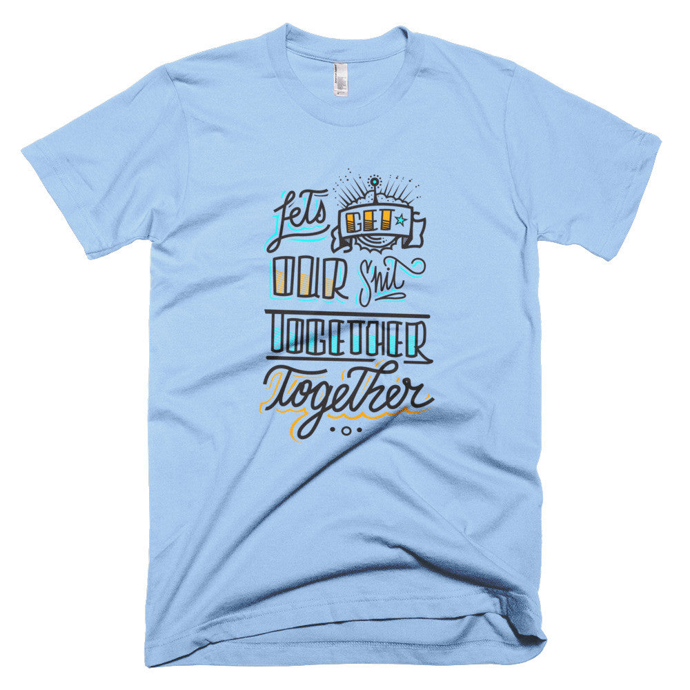 Men's t-shirt - Let's get our sh*t together, together