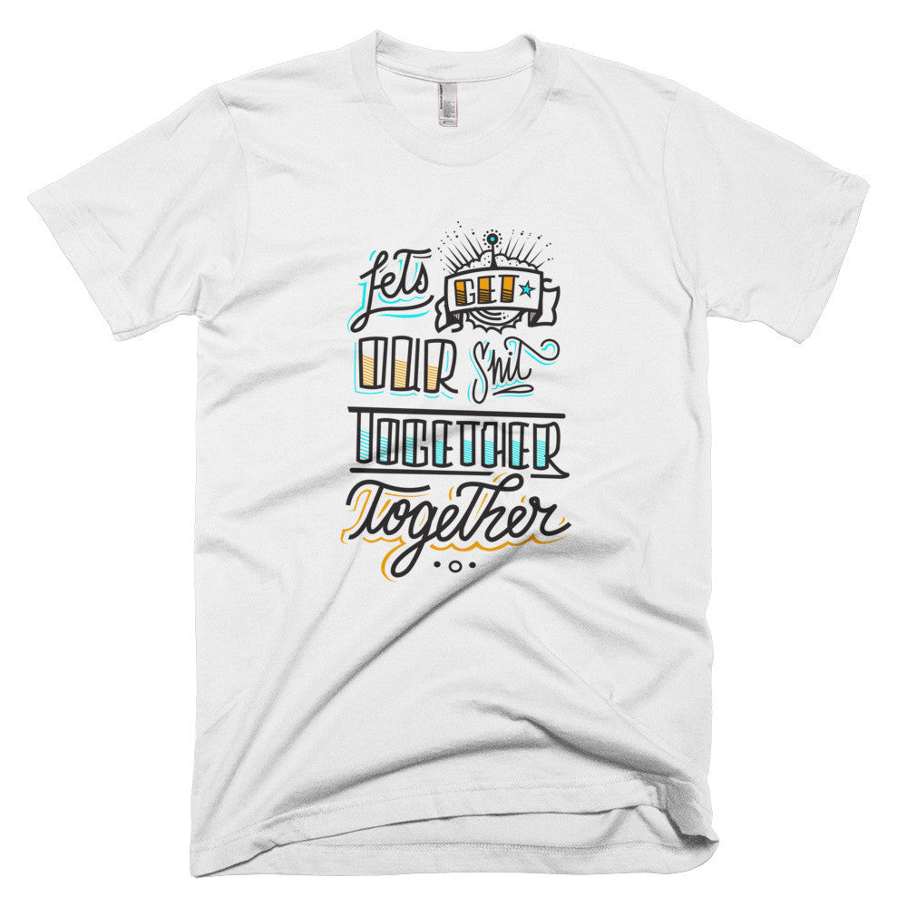 Men's t-shirt - Let's get our sh*t together, together