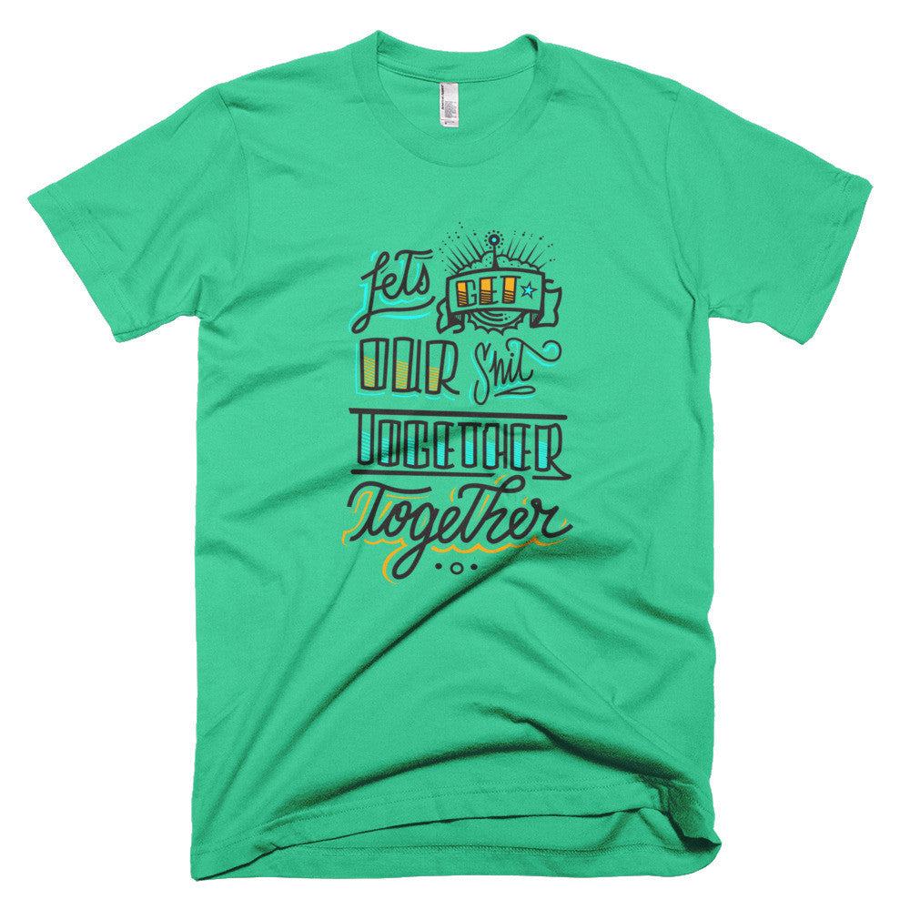 Men's t-shirt - Let's get our sh*t together, together