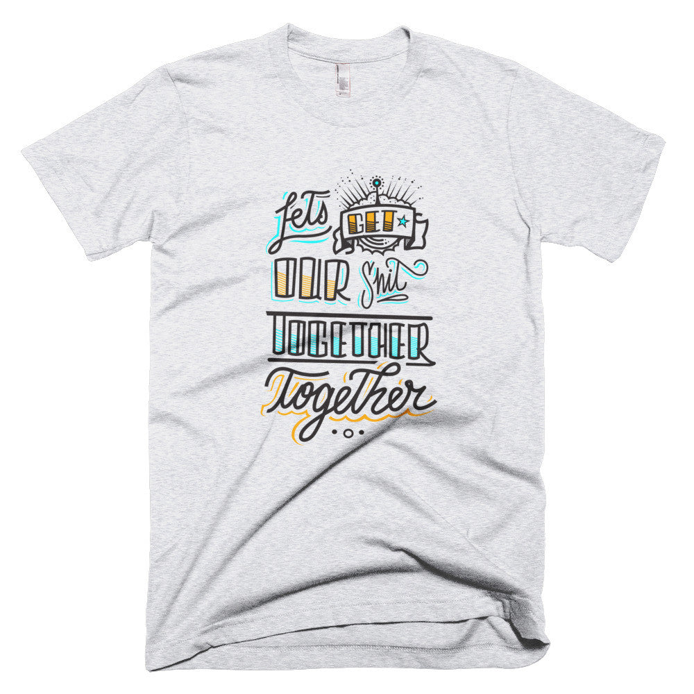 Men's t-shirt - Let's get our sh*t together, together