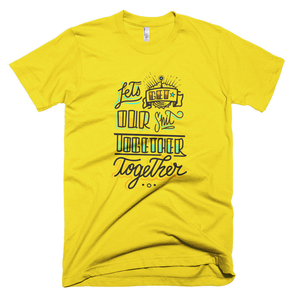 Men's t-shirt - Let's get our sh*t together, together
