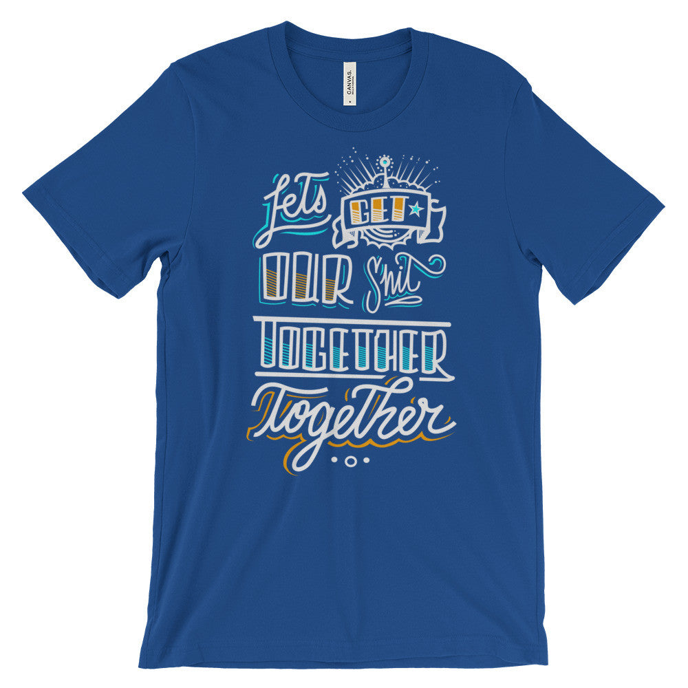 Women's t-shirt -- Let's get our sh*t together, together