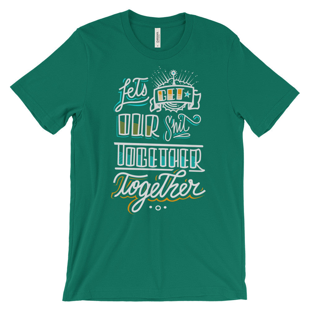 Women's t-shirt -- Let's get our sh*t together, together