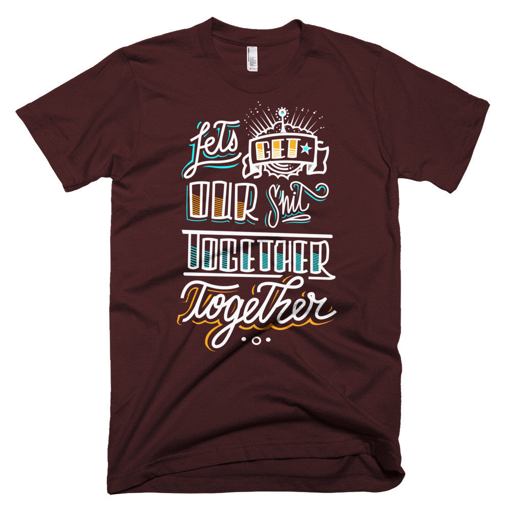 Men's t-shirt - Let's get our sh*t together, together