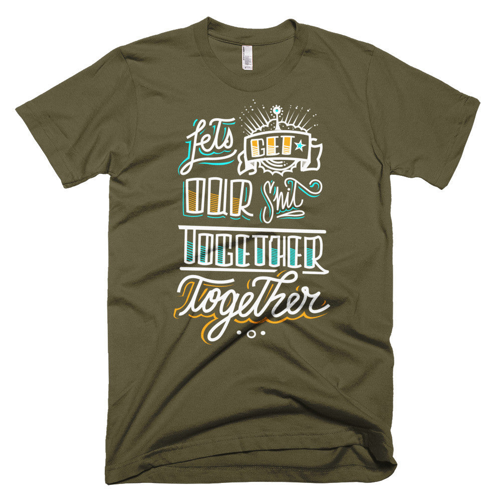 Men's t-shirt - Let's get our sh*t together, together