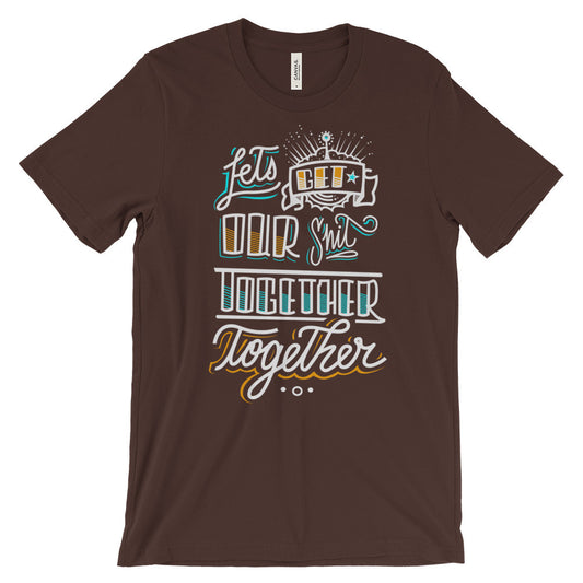 Women's t-shirt -- Let's get our sh*t together, together