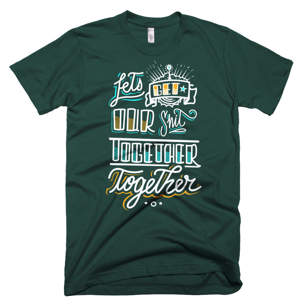 Men's t-shirt - Let's get our sh*t together, together