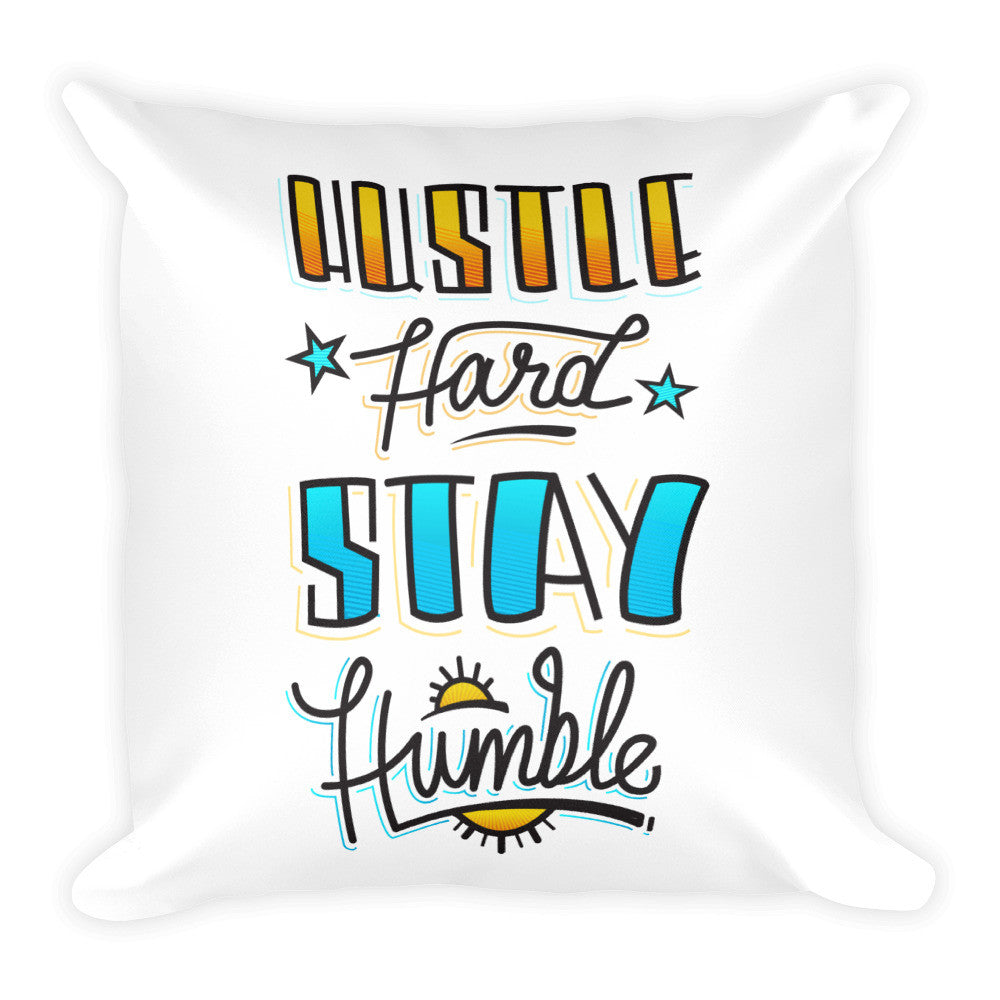 Hustle Hard Stay --  HumbleSquare Pillow