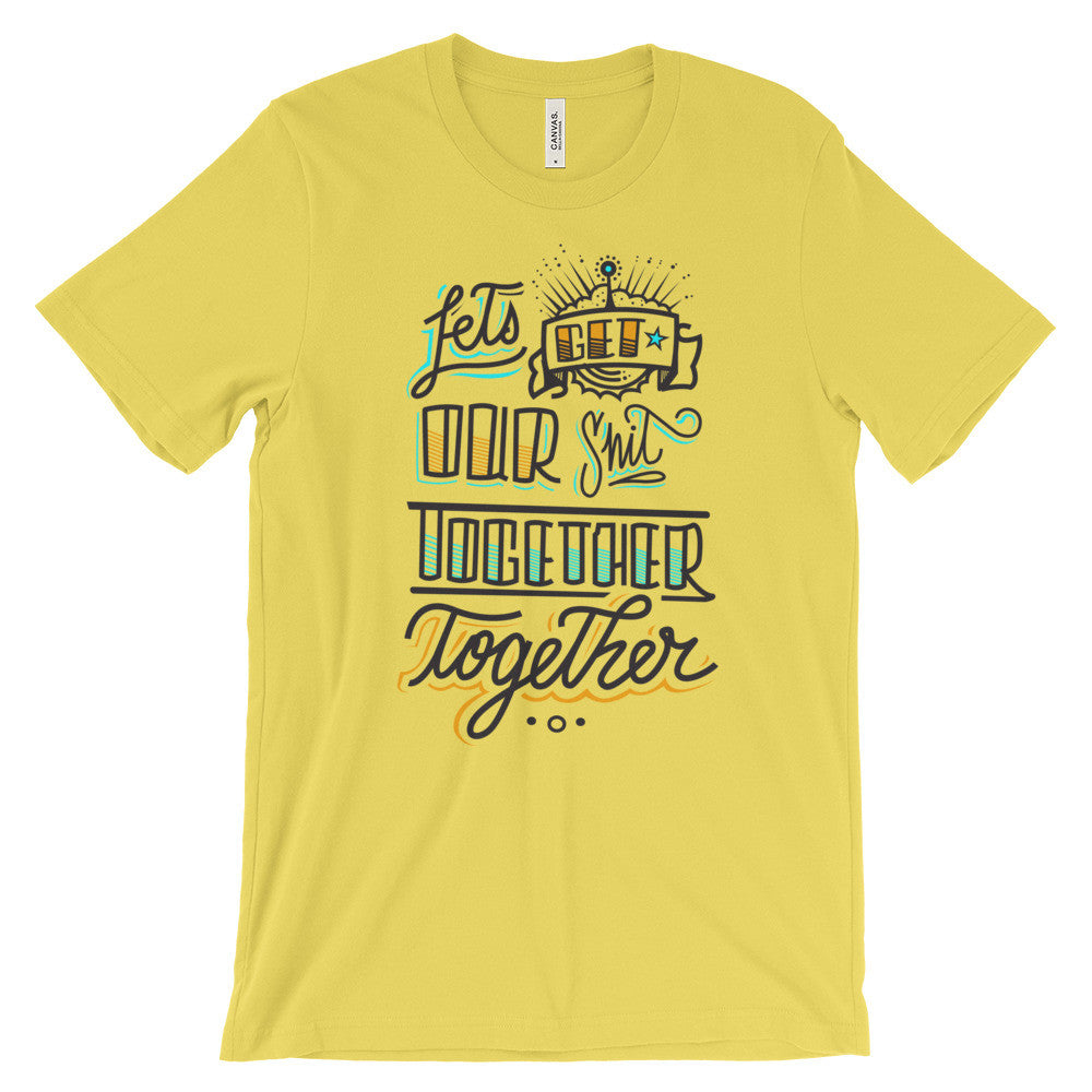 Women's t-shirt -- Let's get our sh*t together, together