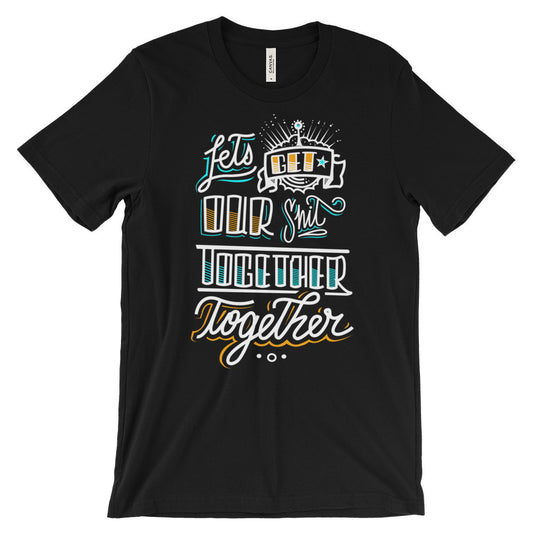 Women's t-shirt -- Let's get our sh*t together, together