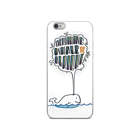 Everything Whale Be Alright - White iPhone Case - All sizes