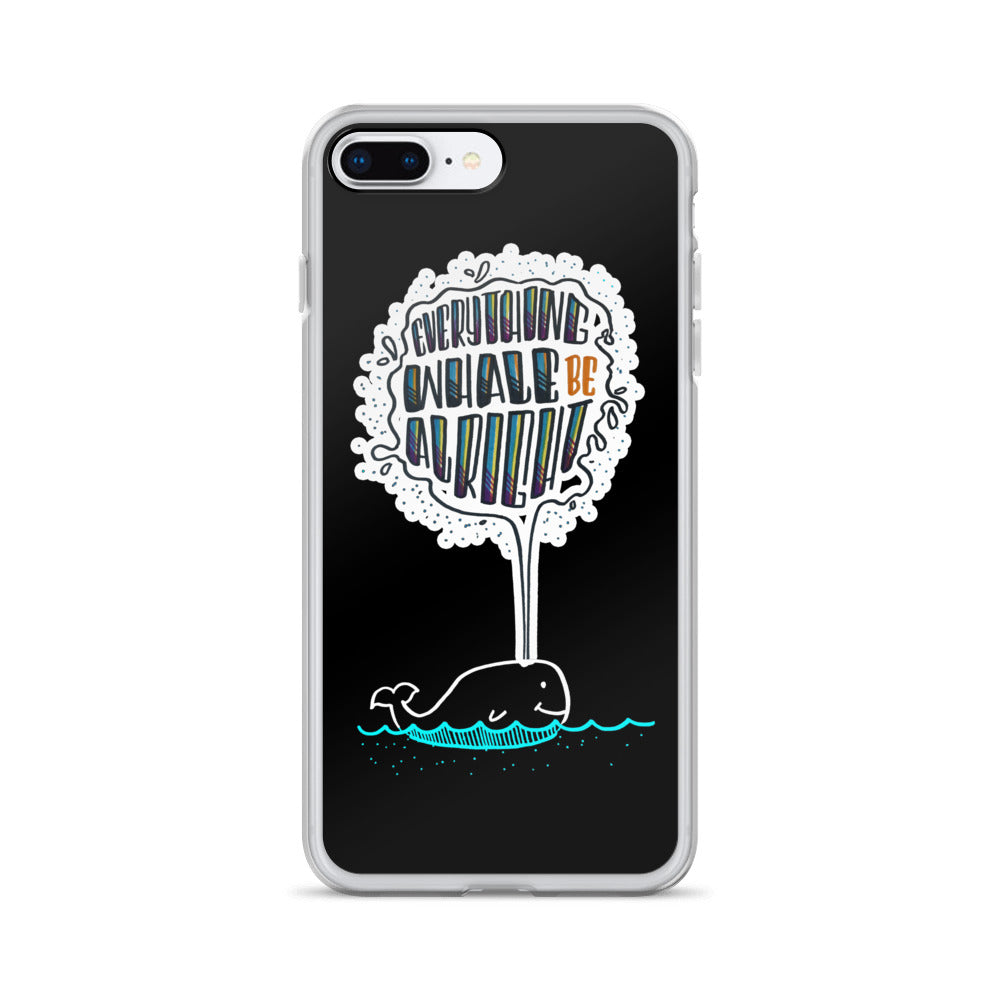 Everything Whale be Alright - Black iPhone Case - all sizes