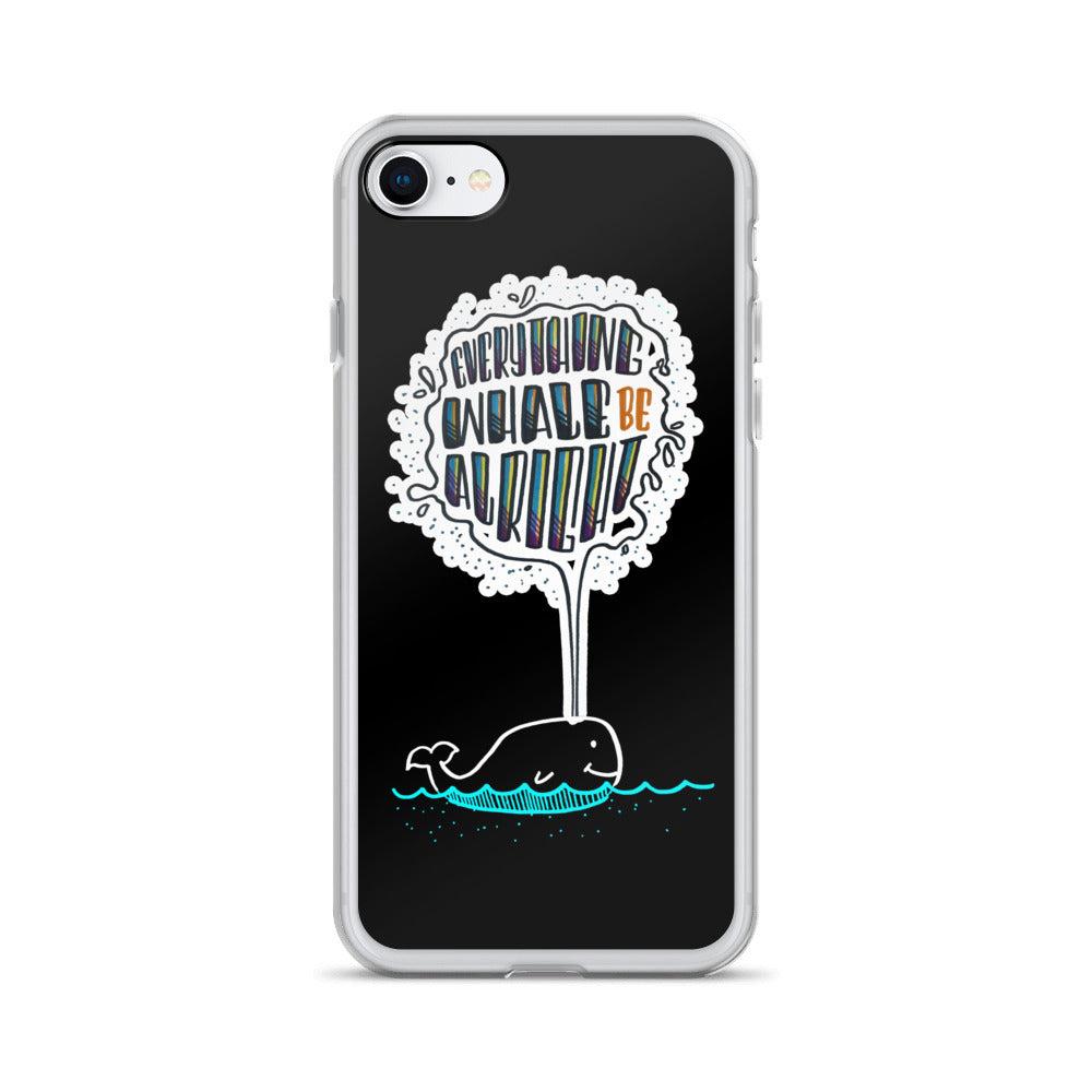 Everything Whale be Alright - Black iPhone Case - all sizes