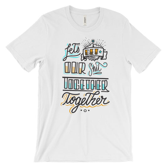 Women's t-shirt -- Let's get our sh*t together, together