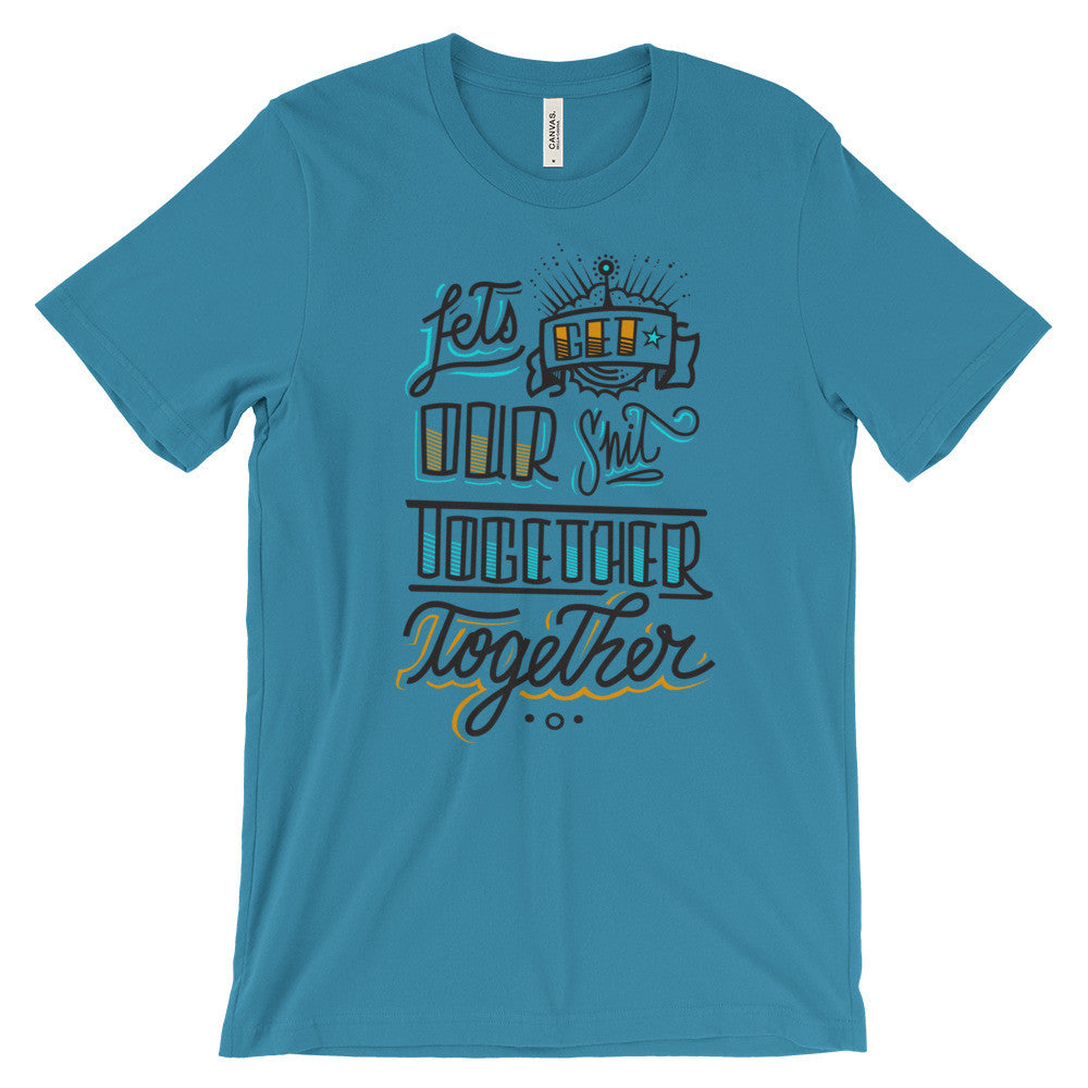 Women's t-shirt -- Let's get our sh*t together, together